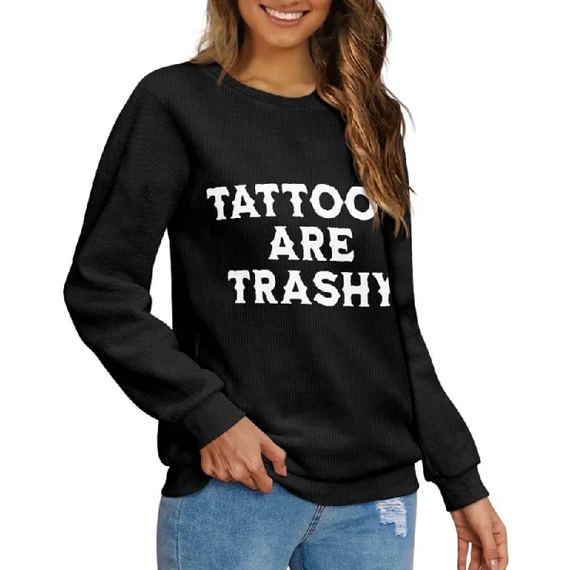 Funny Tattoos Are Trashy Sweater Stretchy Elastic Breathable